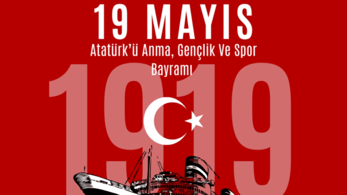 19 MAYIS ATATÜRK'Ü ANMA, GENÇLİK VE SPOR BAYRAMI KUTLU OLSUN